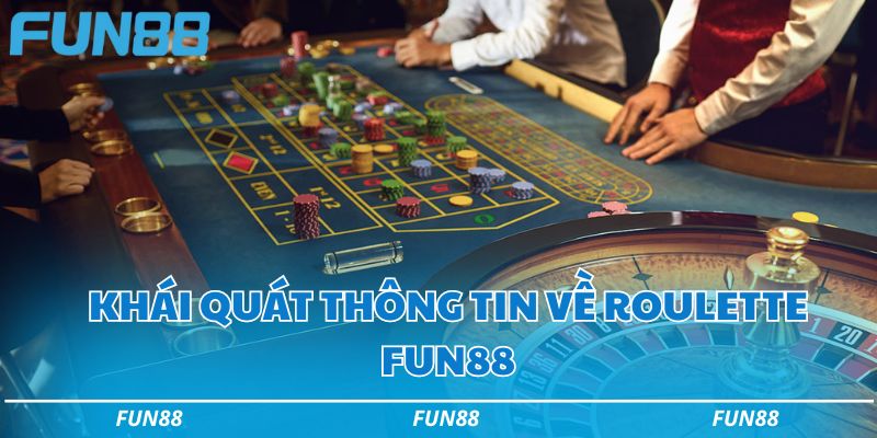 Khái quát thông tin về Roulette Fun88